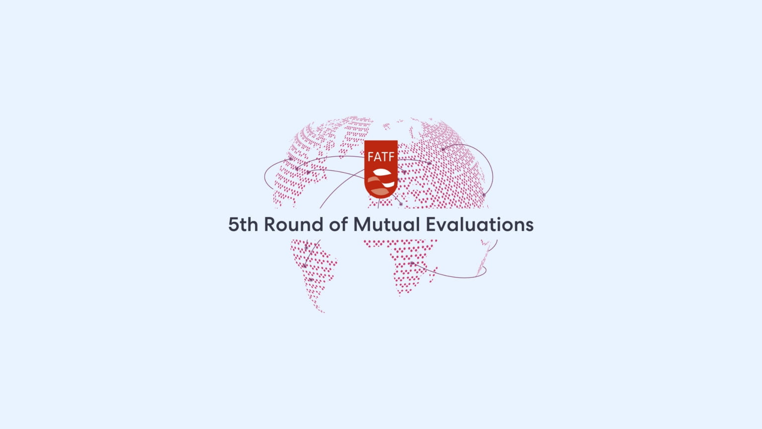 The 5th Round of FATF Mutual Evaluations will determine how well the FATF recommendations have been implemented.
